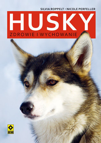 Husky. Zdrowie i wychowanie