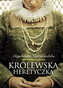 Królewska heretyczka
