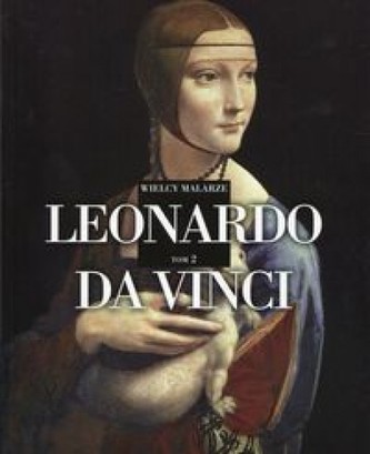 Wielcy malarze. Tom 2. Leonardo da Vinci