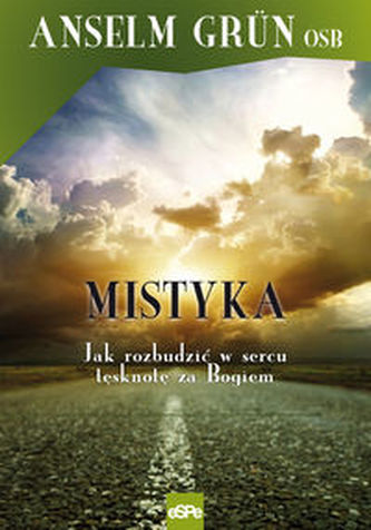 Mistyka Jak rozbudzić w sercu tęsknotę za Bogiem