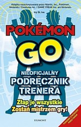 Pokémon GO. Nieoficjalny podręcznik trenera