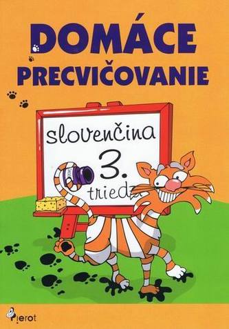Domáce precvičovanie slovenčina 3. trieda Domáce precvičovanie slovenčina 3. trieda