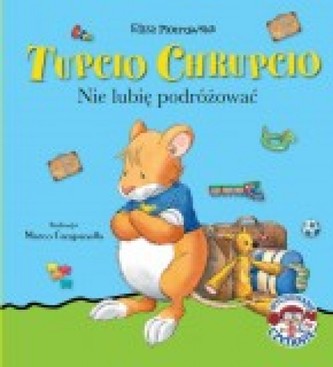 Tupcio Chrupcio. Nie lubię podróżować