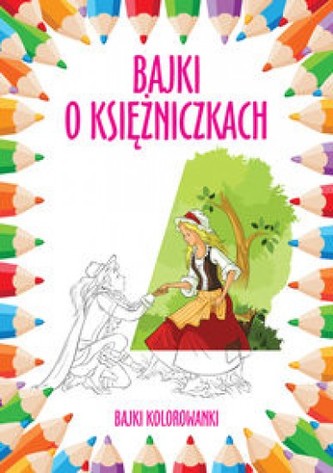 Bajki o księżniczkach. Bajki kolorowanki