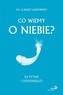 Co wiemy o niebie? 55 pytań i odpowiedzi