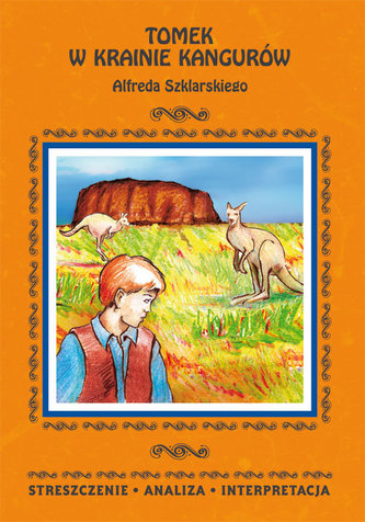 Tomek w krainie kangurów. Streszczenie, analiza, interpretacja