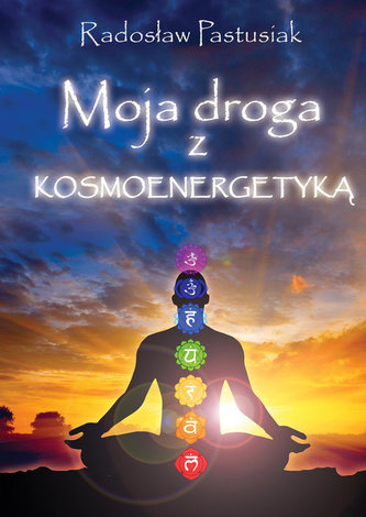 Moja droga z kosmoenergetyką Moja droga z kosmoenergetyką