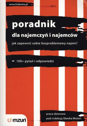 Poradnik dla najemczyń i najemców. Jak zapewnić sobie bezproblemowy najem. 100+ pytań i odpowiedzi Poradnik dla najemczyń i najemców. Jak zapewnić sobie bezproblemowy najem. 100+ pytań i odpowiedzi