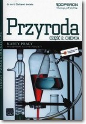 Ciekawi świata. Szkoły ponadgimn. Przyroda, część 2, chemia. Karty pracy. Przedmiot uzupełniający