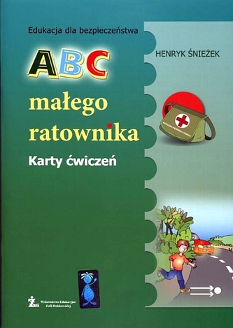 Edukacja dla bezpieczeństwa. ABC małego ratownika. Karty ćwiczeń