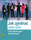 Jak zjednać sobie ludzi czyli perfekcyjna komunikacja