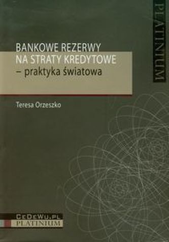 Bankowe rezerwy na straty kredytowe praktyka światowa