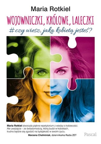 Wojowniczki, Królowe, Laleczki. Czy wiesz jaką kobietą jesteś?