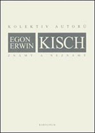 Egon Erwin Kisch známý a neznámý