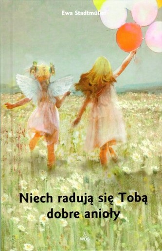 Niech radują się Tobą dobre anioły