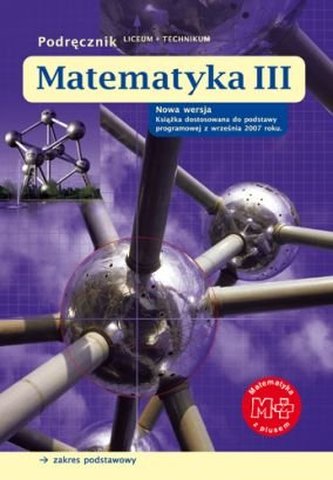 Matematyka. Klasa 3, liceum / technikum. Podręcznik. Zakres podstawowy i rozszerzony