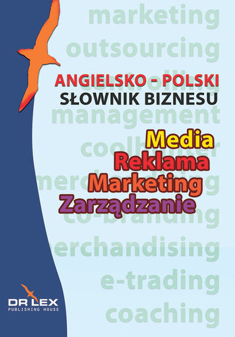 Angielsko-polski słownik biznesu. Media Reklama Marketing Zarządzanie
