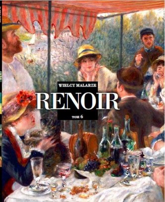 Wielcy Malarze. Tom 6.  Auguste Renoir