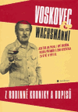 Voskovec & Wachsmanni. Z rodinné kroniky a dopisů