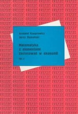 Matematyka z elementami zastosowań w ekonomii Tom 2