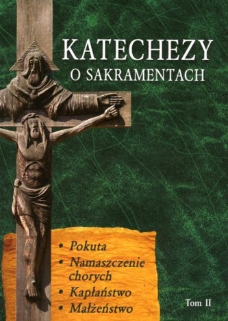 Katechezy o Sakramentach. Tom 2