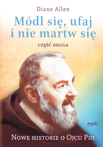 Módl się, ufaj i nie martw się. Część 2