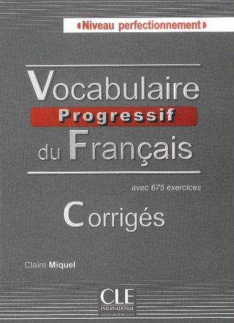 Vocabulaire progressif du français niveau perfectionnement. Corrigés avec 675 exercices