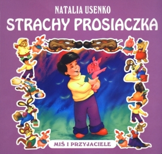 Strachy Prosiaczka. Miś i przyjaciele