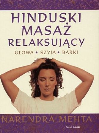 Hinduski masaż relaksujący. Głowa, szyja, barki.