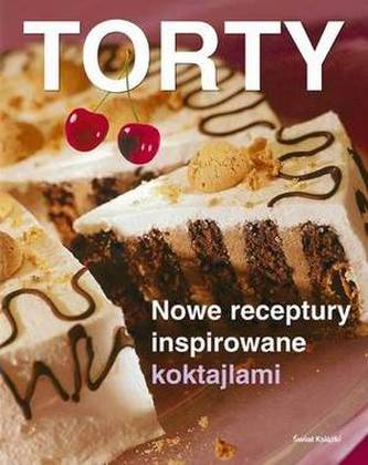Torty - Nowe receptury insporowane koktajlami