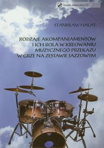 Rodzaje akompaniamentów i ich rola w kreowaniu muzycznego przekazu w grze na zestawie jazzowym + CD