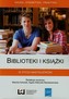 Biblioteki i książki w życiu nastolatków