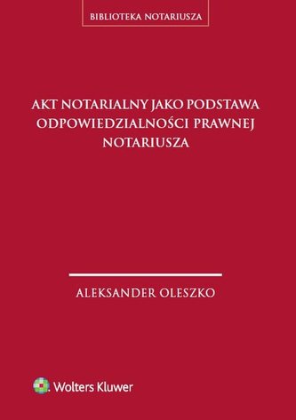 Akt notarialny jako podstawa odpowiedzialności prawnej notariusza