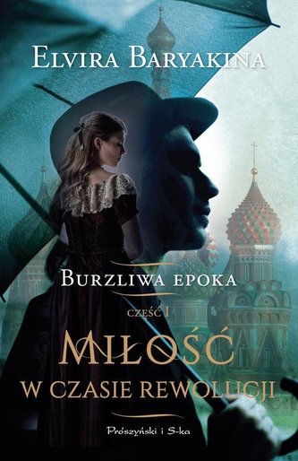 Miłość w czasie rewolucji.  Część 1. Burzliwa epoka
