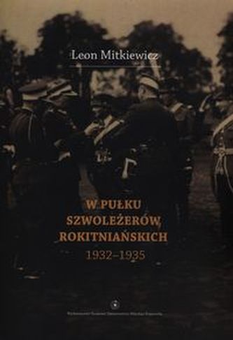 W Pułku Szwoleżerów Rokitniańskich (1932-1935)