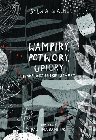 Wampiry, potwory, upiory i inne nieziemskie stwory