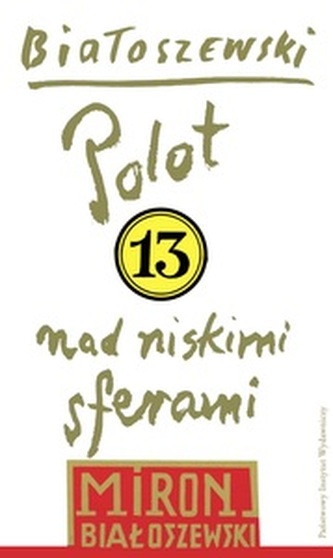 Polot nad niskimi sferami. Tom 13. Utwory zebrane
