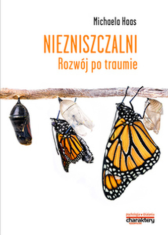 Niezniszczalni. Rozwój po traumie