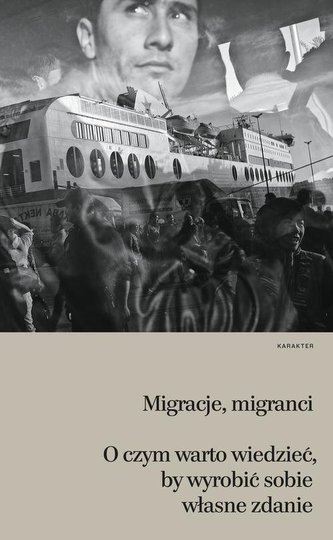 Migranci migracje O czym warto wiedzieć, by wyrobić sobie własne zdanie