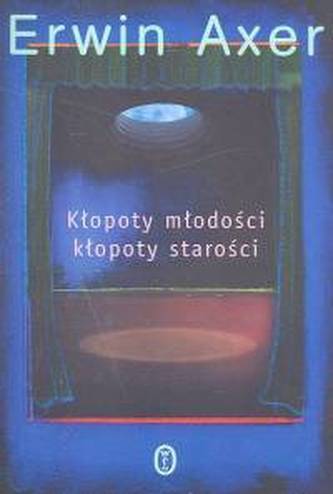 Kłopoty młodości kłopoty starości