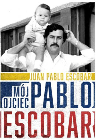 Mój ojciec Pablo Escobar