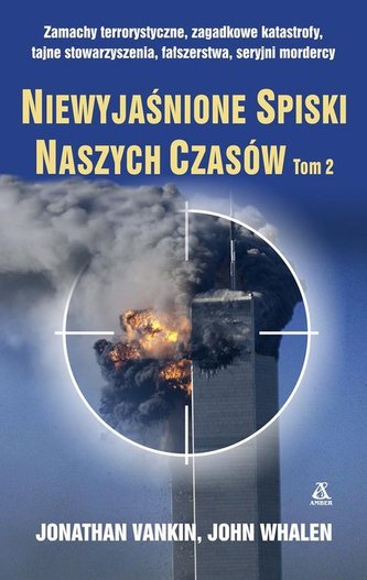 Niewyjaśnione spiski naszych czasów. Tom 2