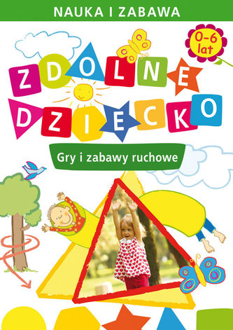 Zdolne dziecko 0-6 lat Gry i zabawy ruchowe