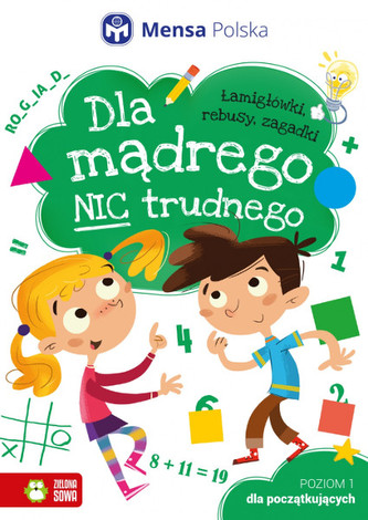 Dla mądrego nic trudnego Poziom 1 - Dla początkujących Dla mądrego nic trudnego Poziom 1 - Dla początkujących