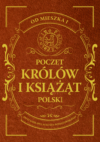 Poczet królów i książąt Polski. Od Mieszka I do Stanisława Augusta