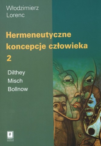 Hermeneutyczne koncepcje człowieka Tom 2 Hermeneutyczne koncepcje człowieka Tom 2