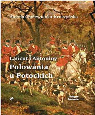 Łańcut i Antoniny Polowania u Potockich