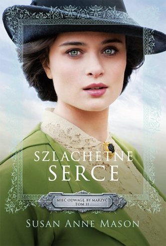 Szlachetne serce. Mieć odwagę by marzyć. Tom 2