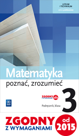 Poznać, zrozumieć. Matematyka. Szkoły ponadgimnazjalne część 3. Podręcznik. Zakres podstawowy