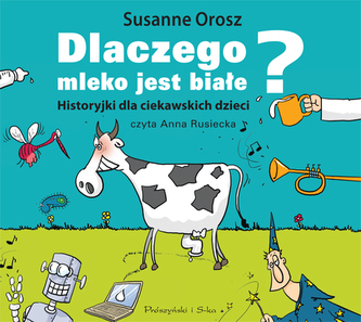 Dlaczego mleko jest białe. Historyjki dla ciekawskich dzieci. Audiobook